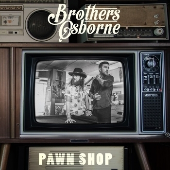 Brothers Osborne — Pawn Shop