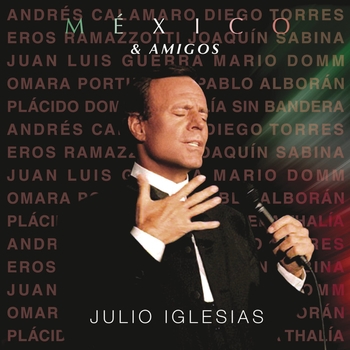 Julio Iglesias — Mexico and Amigos