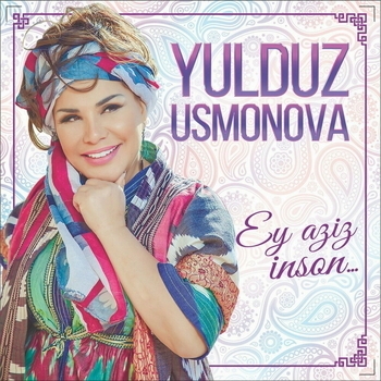 «Ey aziz, inson» — альбом Юлдуз Усманова