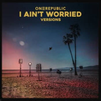 «I Ain't Worried (Versions)» — альбом OneRepublic