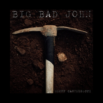 Слушать «Big Bad John (2022)» — Geoff Castellucci Обложка «Big Bad John (2022)» — Geoff Castellucci
