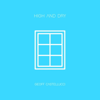Слушать «High and Dry (2021)» — Geoff Castellucci Обложка «High and Dry (2021)» — Geoff Castellucci