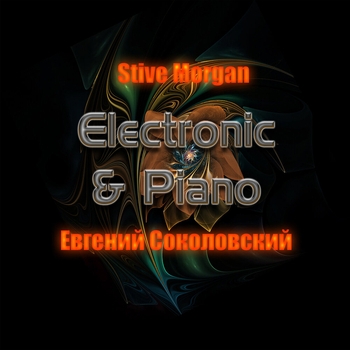 Stive Morgan, Евгений Соколовский — Electronic & Piano
