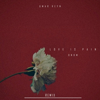 Обложка «Love Is Pain (Umar Keyn Remiх)» — Dndm