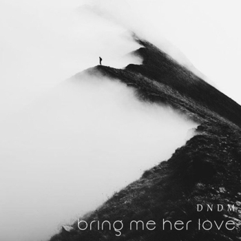 Обложка «Bring Me Her Love» — Dndm