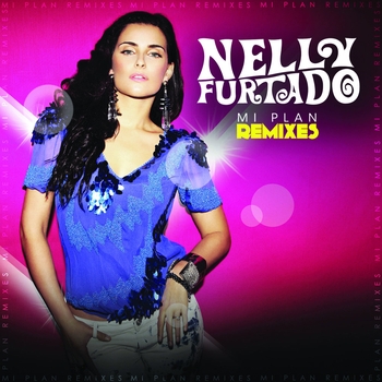 Обложка «Mi Plan Remixes» — Nelly Furtado