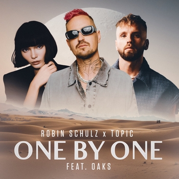 Robin Schulz and Topic, Oaks — One By One (feat. Oaks)