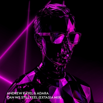 «Can We Still Feel» — альбом Andrew Rayel, Adara, Extasia