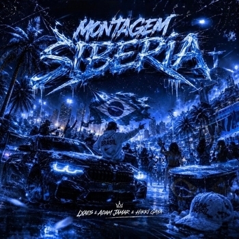 «MONTAGEM SIBERIA» — альбом LXAES, Adam Jamar, Hikki Gaya