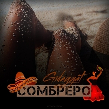Слушать «Сомбреро» — Gidayyat and Hovannii Обложка «Сомбреро» — Gidayyat and Hovannii