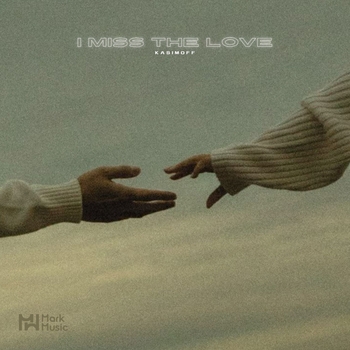 Слушать «I Miss The Love» — Kasimoff Обложка «I Miss The Love» — Kasimoff