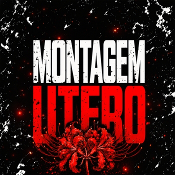 Обложка «MONTAGEM UTERO» — Phonk killazz, MantiCxrs