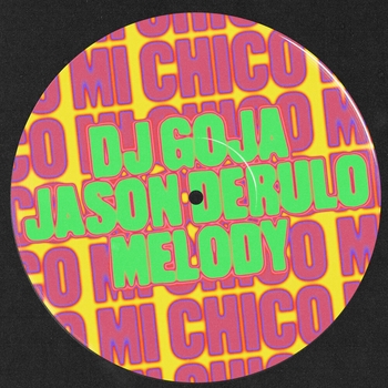 Обложка «Mi Chico» — DJ Goja, Jason Derulo, Melody