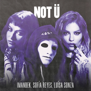 Обложка «Not U» — Imanbek, Sofia Reyes, Luisa Sonza