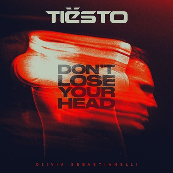 Слушать «Don't Lose Your Head» — Tiesto, Olivia Sebastianelli Обложка «Don't Lose Your Head» — Tiesto, Olivia Sebastianelli